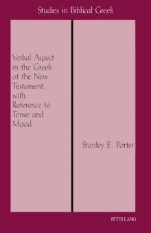 Verbal Aspect in the Greek of the New Testament, with Reference to Tense and Mood