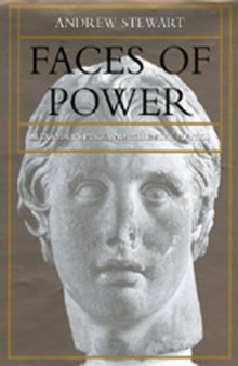 Faces of Power: Alexander's Image and Hellenistic Politics (Hellenistic Culture and Society)