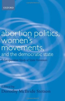 Abortion Politics, Women's Movements, and the Democratic State: A Comparative Study of State Feminism (Gender and Politics Series)