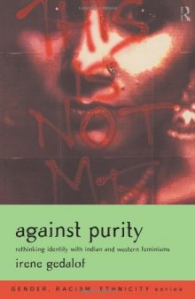 Against Purity: Rethinking Identity with Indian and Western Feminisms (Gender, Racism, Ethnicity)