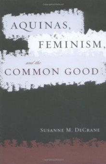 Aquinas, Feminism, and the Common Good (Moral Traditions Series)