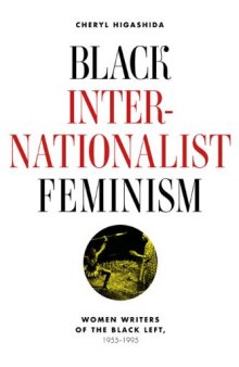 Black Internationalist Feminism: Women Writers of the Black Left, 1945-1995