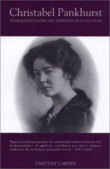 Christabel Pankhurst: Fundamentalism and Feminism in Coalition (Studies in Modern British Religious History)