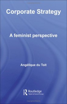 Corporate Strategy and Feminism (Routledge Research in Organizational Behaviour and Strategy)