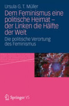 Dem Feminismus eine politische Heimat - der Linken die Hälfte der Welt: Die politische Verortung des Feminismus