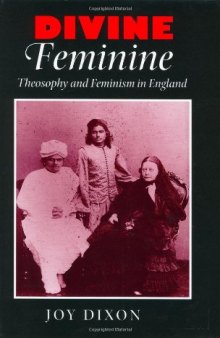 Divine Feminine: Theosophy and Feminism in England  