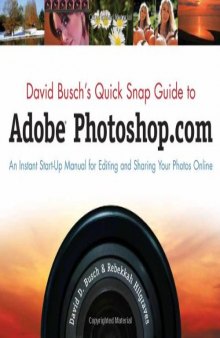 David Busch's Quick Snap Guide to Adobe Photoshop.com: An Instant Start-Up Manual for Editing and Sharing Your Photos Online