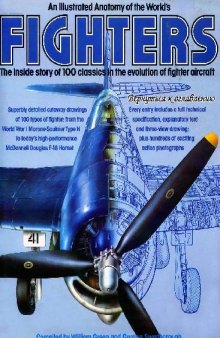An Illustrated Anatomy Of The Fighters The Inside Story Of 100 Classics In The Evolution Of Fighter Aircraft