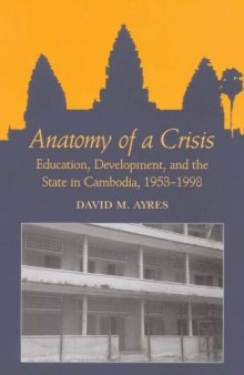 Anatomy of a Crisis:  Education, Development, and the State in Cambodia, 1953-1998
