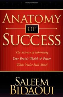 Anatomy of Success: The Science of Inheriting Your Brain's Wealth & Power While You're Still Alive!