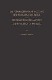 Die Submikroskopische Anatomie und Pathologie der Lunge / The Submicroscopic Anatomy and Pathology of the Lung