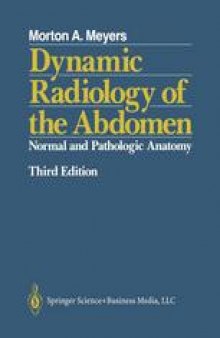 Dynamic Radiology of the Abdomen: Normal and Pathologic Anatomy