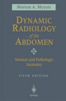 Dynamic Radiology of the Abdomen: Normal and Pathologic Anatomy
