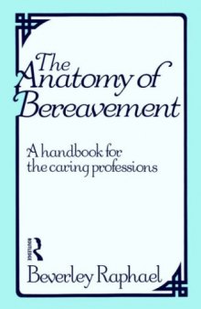 The Anatomy of Bereavement: A Handbook for the Caring Professions (The Caring Professions)
