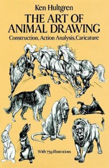 The Art of Animal Drawing: Construction, Action Analysis, Caricature (Dover Books on Art Instruction, Anatomy)