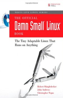 The Official Damn Small Linux(R) Book: The Tiny Adaptable Linux(R) That Runs on Anything