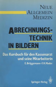 Abrechnungstechnik in Bildern: Das Kursbuch für den Kassenarzt und seine Mitarbeiterin BMÄ ’87 und E-GO