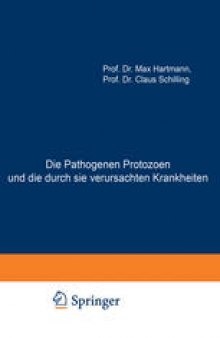 Die Pathogenen Protozoen und die durch sie verursachten Krankheiten: Zugleich Eine Einführung in die Allgemeine Protozoenkunde. Ein Lehrbuch für Mediziner und Zoologen