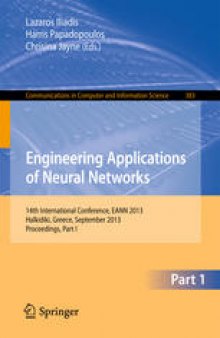 Engineering Applications of Neural Networks: 14th International Conference, EANN 2013, Halkidiki, Greece, September 13-16, 2013 Proceedings, Part I