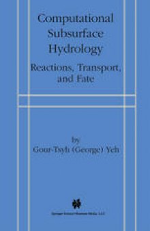 Computational Subsurface Hydrology: Reactions, Transport, and Fate