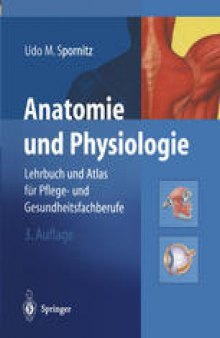 Anatomie und Physiologie: Lehrbuch und Atlas für Pflege- und Gesundheitsberufe
