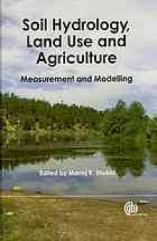 Soil hydrology, land use and agriculture : measurement and modelling