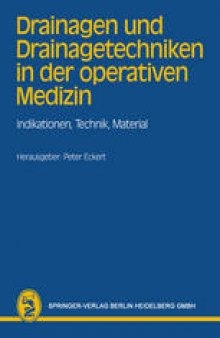 Drainagen und Drainagetechniken in der operativen Medizin: Indikationen, Technik, Material