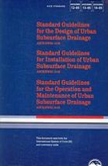 Standard guidelines for the design of urban subsurface drainage : ASCE/EWRI 12-05 ; Standard guidelines for the installation of urban subsurface drainage : ASCE/EWRI 13-05 ; Standard guidelines for the operation and maintenance of urban subsurface drainage : ASCE/EWRI 14-05