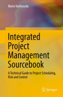 Integrated Project Management Sourcebook: A Technical Guide to Project Scheduling, Risk and Control