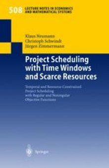 Project Scheduling with Time Windows and Scarce Resources: Temporal and Resource-Constrained Project Scheduling with Regular and Nonregular Objective Functions