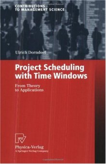 Project Scheduling with Time Windows: From Theory to Applications (Contributions to Management Science)