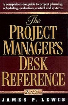 The project manager's desk reference : a comprehensive guide to project planning, scheduling, evaluation, and systems