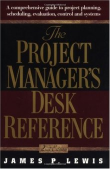 The Project Manager's Desk Reference. A Comprehensive Guide to Project Planning, Scheduling, Evaluation, and Systems (2001)