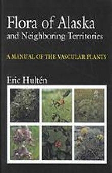 Flora of Alaska and neighboring territories; a manual of the vascular plants