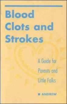 Blood clots and strokes: a guide for parents and little folks