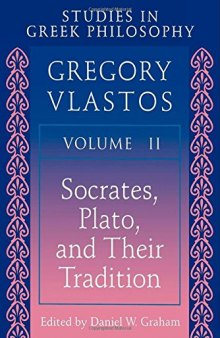 Studies in Greek Philosophy, Vol. 2: Socrates, Plato, and their tradition