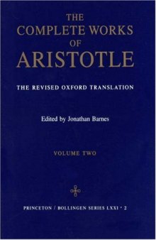 The Complete Works of Aristotle: The Revised Oxford Translation, Vol. 2 (Bollingen Series LXXI-2)  