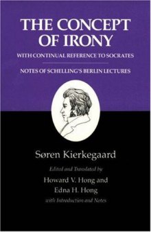 The concept of irony, with continual reference to Socrates : together with notes of Schelling's Berlin lectures