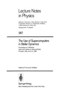 The Use of supercomputers in stellar dynamics : proceedings of a workshop held at the Institute for Advanced Study, Princeton, USA, June 2-4, 1986
