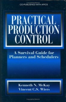 Practical Production Control: A Survival Guide for Planners and Schedulers