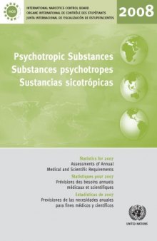 Psychotropic Substances,  Substances Psychotropes  Sustancias Sicotropicas: Statistics for 2007: Assessments of Annual Medical and Scientific Requirements ... on Psychotropic Substances in Schedule