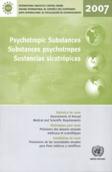 Psychotropic Substances: Statistics for 2006 - Assessments of Annual Medical and Scientific Requirements for Substances in Schedules II, III and IV of the Convention on Psychotropic Substances (English and French)