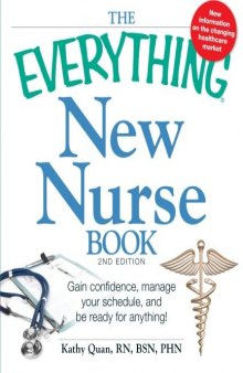 The Everything New Nurse Book, 2nd Edition: Gain confidence, manage your schedule, and be ready for anything!