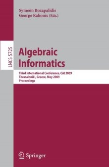 Algebraic Informatics: Third International Conference, CAI 2009, Thessaloniki, Greece, May 19-22, 2009, Proceedings