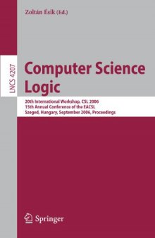 Computer Science Logic: 20th International Workshop, CSL 2006, 15th Annual Conference of the EACSL, Szeged, Hungary, September 25-29, 2006. Proceedings