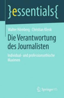 Die Verantwortung des Journalisten: Individual- und professionsethische Maximen