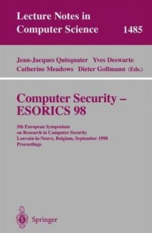 Computer Security — ESORICS 98: 5th European Symposium on Research in Computer Security Louvain-la-Neuve, Belgium September 16–18, 1998 Proceedings