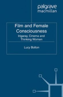 Film and Female Consciousness: Irigaray, Cinema and Thinking Women