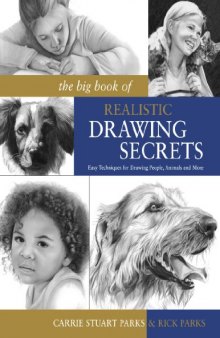 The Big Book of Realistic Drawing Secrets: Easy Techniques for drawing people, animals, flowers and nature
