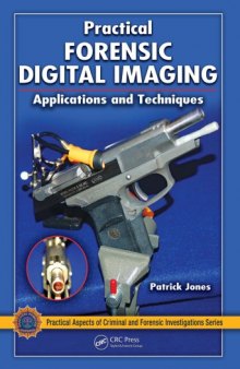 Practical Forensic Digital Imaging : Applications and Techniques